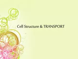 Cell Structure &amp; TRANSPORT