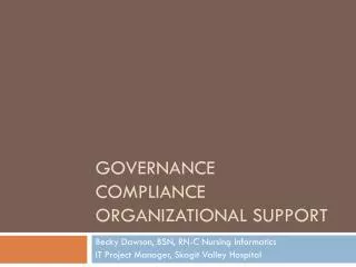 Governance compliance organizational support