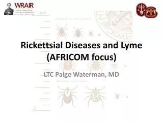 Rickettsial Diseases and Lyme (AFRICOM focus)