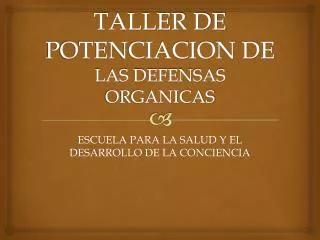 TALLER DE POTENCIACION DE LAS DEFENSAS ORGANICAS