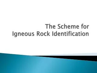 The Scheme for Igneous Rock Identification