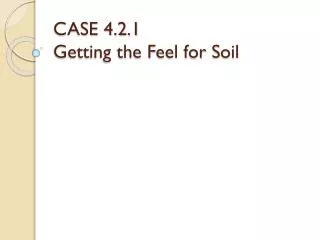 CASE 4.2.1 Getting the Feel for Soil