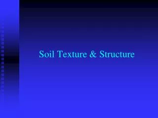 Soil Texture &amp; Structure