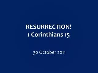 RESURRECTION! 1 Corinthians 15