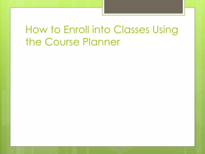 how to enroll into classes u sing the course p lanner