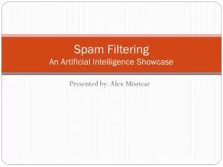 Spam Filtering An Artificial Intelligence Showcase