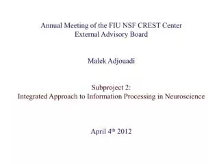 Annual Meeting of the FIU NSF CREST Center External Advisory Board Malek Adjouadi Subproject 2: