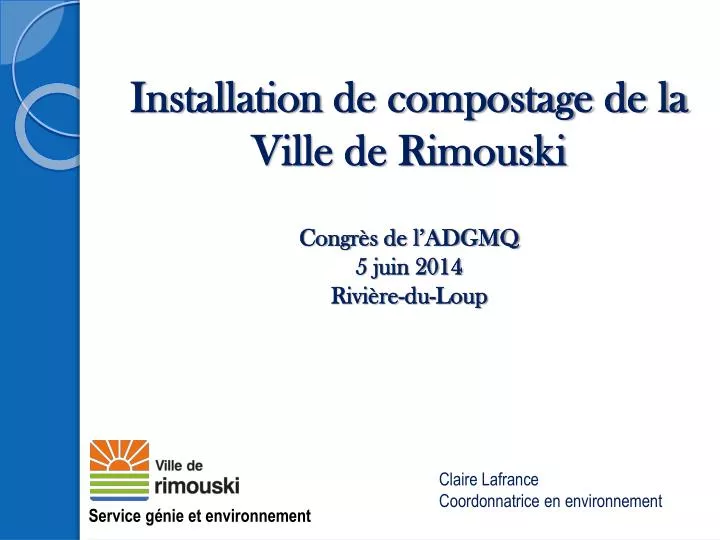 installation de compostage de la ville de rimouski congr s de l adgmq 5 juin 2014 rivi re du loup