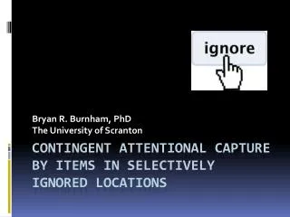 Contingent Attentional Capture by Items in Selectively Ignored Locations