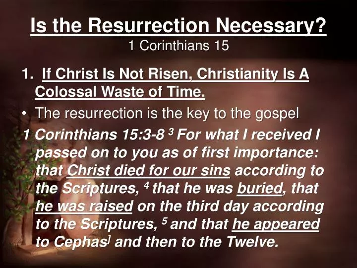 PPT - Is the Resurrection Necessary? 1 Corinthians 15 PowerPoint ...