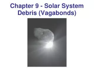 Chapter 9 - Solar System Debris (Vagabonds)