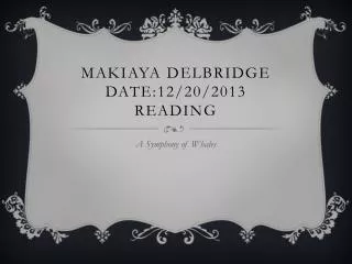 Makiaya delbridge date:12/20/2013 reading