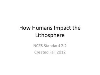 How Humans Impact the Lithosphere