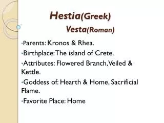 Hestia (Greek) Vesta (Roman)