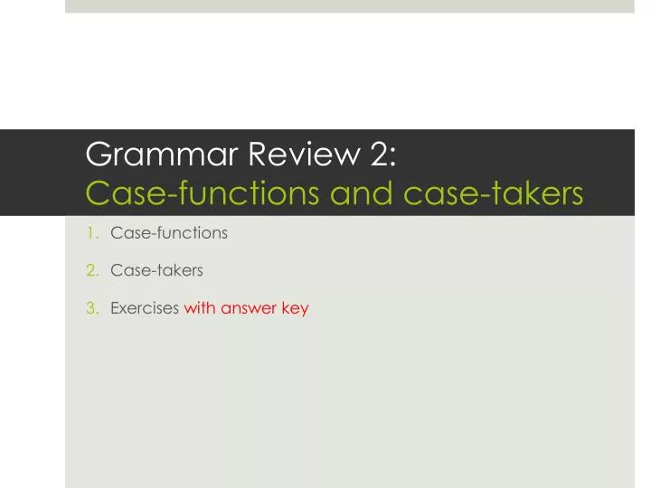 grammar review 2 case functions and case takers