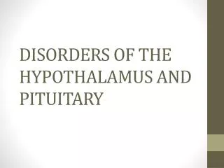 DISORDERS OF THE HYPOTHALAMUS AND PITUITARY