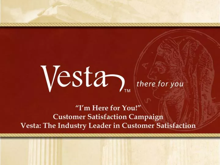 i m here for you customer satisfaction campaign vesta the industry leader in customer satisfaction