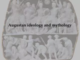 Augustan ideology and mythology