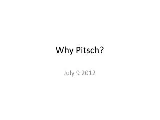 Why Pitsch ?