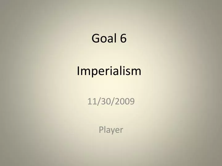 goal 6 imperialism