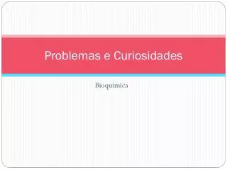 problemas e curiosidades