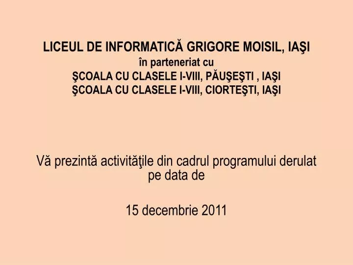 v prezint activit ile din cadrul programului derulat pe data de 15 decembrie 2011