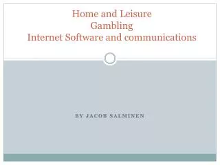 Home and Leisure Gambling Internet Software and communications