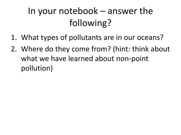 in your notebook answer the following