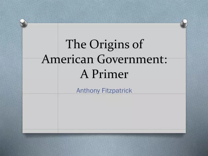 the origins of american government a primer