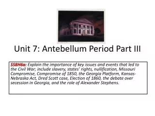 Unit 7: Antebellum Period Part III