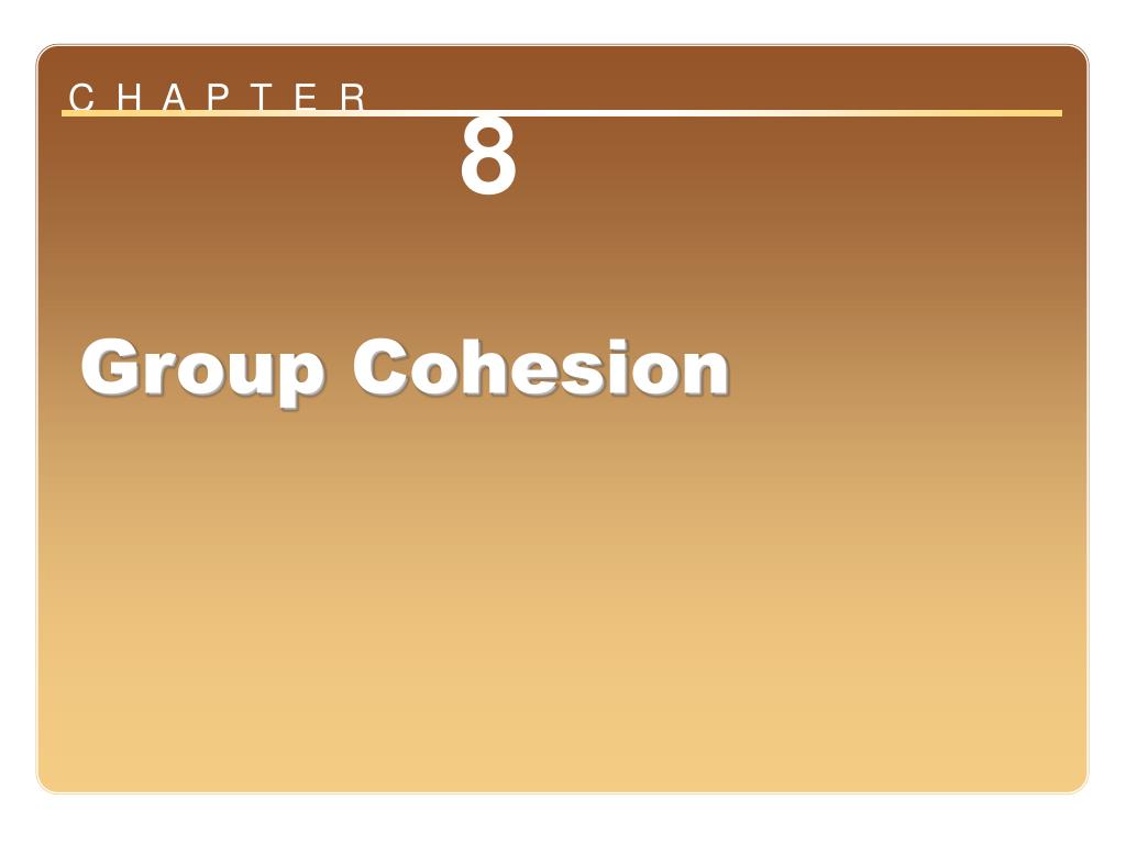 PPT - Chapter 8: Group Cohesion PowerPoint Presentation, free download ...