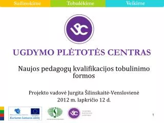 Naujos pedagogų kvalifikacijos tobulinimo formos Projekto vadovė Jurgita Šilinskaitė-Venslovienė