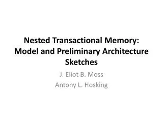 Nested Transactional Memory: Model and Preliminary Architecture Sketches