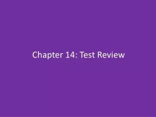 Chapter 14: Test Review