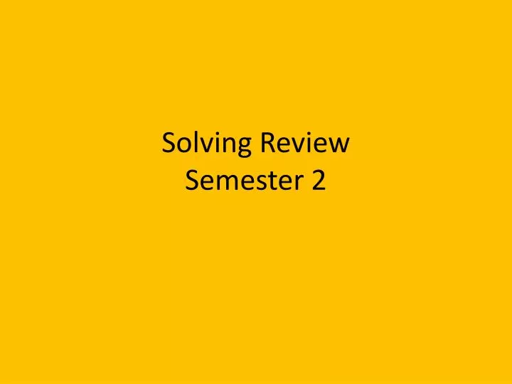 solving review semester 2