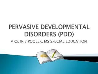 PERVASIVE DEVELOPMENTAL DISORDERS (PDD)