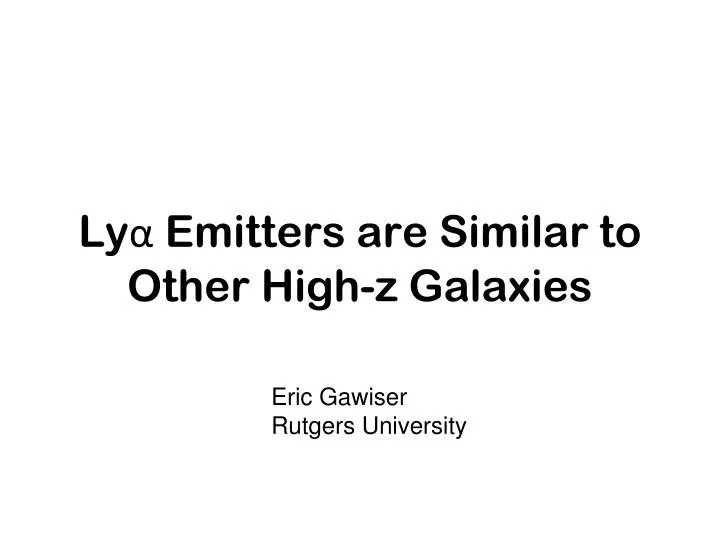 ly emitters are similar to other high z galaxies