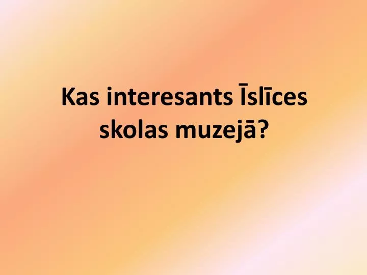 kas interesants sl ces skolas muzej