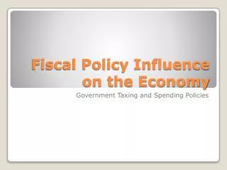 Fiscal Policy Influence on the Economy