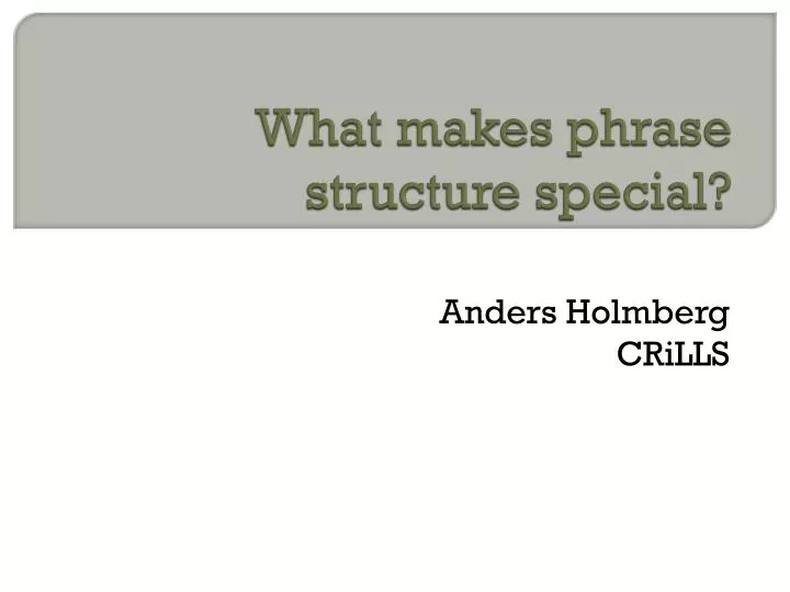 what makes phrase structure special