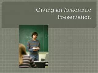Giving an Academic Presentation