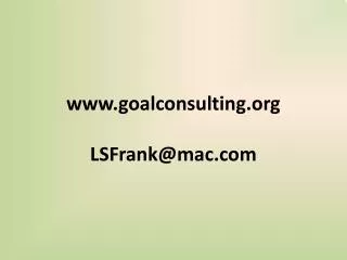 www.goalconsulting.org LSFrank@mac.com