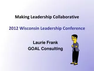 Making Leadership Collaborative 2012 Wisconsin Leadership Conference