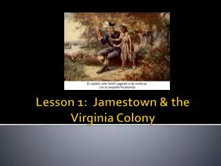 Lesson 1: Jamestown &amp; the Virginia Colony