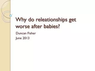 Why do releationships get worse after babies?