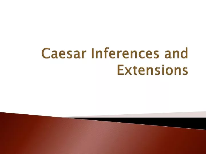 caesar inferences and extensions