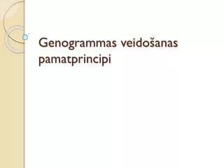 Genogrammas veidošanas pamatprincipi