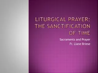 Liturgical prayer: The Sanctification of Time