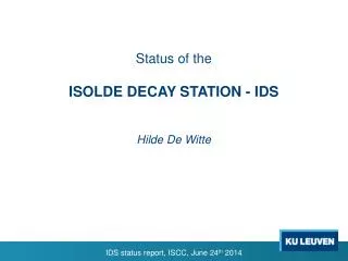 Status of the ISOLDE DECAY STATION - IDS