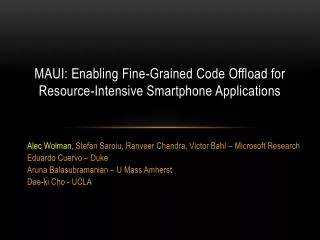 MAUI: Enabling Fine-Grained C ode O ffload for Resource-Intensive Smartphone Applications
